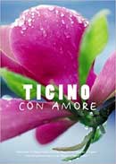 Ticino con Amore - Reisefhrer D/I: Kulinarische Streifzge zwischen dem Lago Maggiore und dem Lago di Lugano...